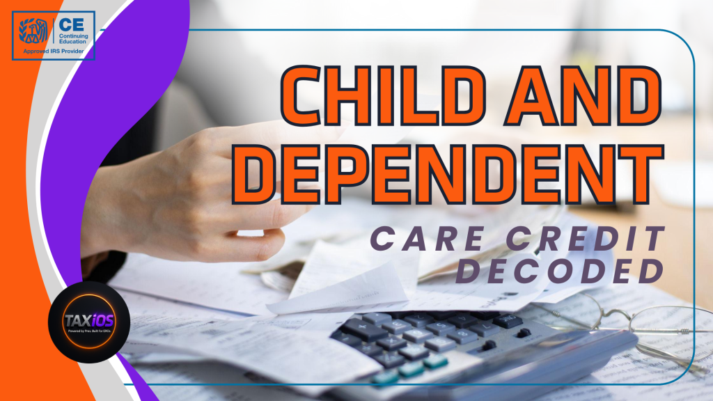 Child & Dependent Care Credit: Decoded