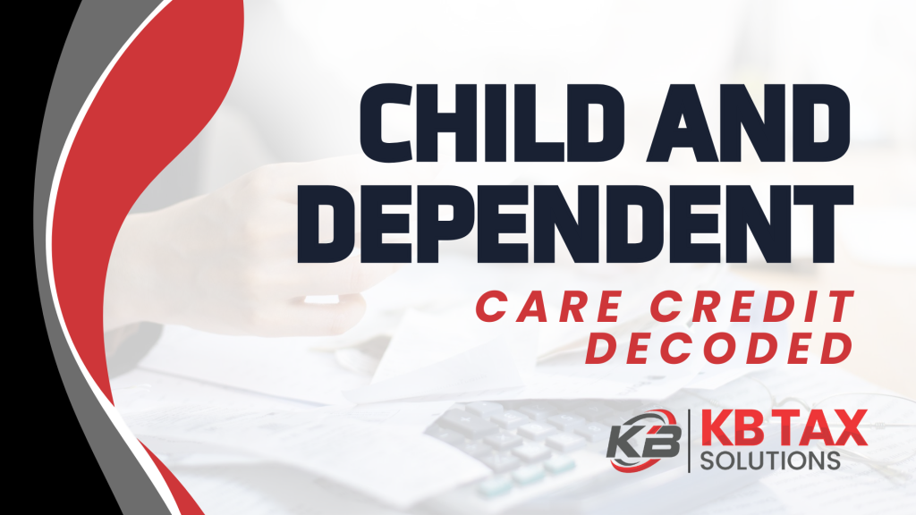 Child & Dependent Care Credit: Decoded