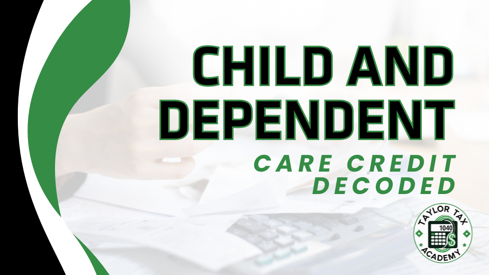 Child & Dependent Care Credit: Decoded