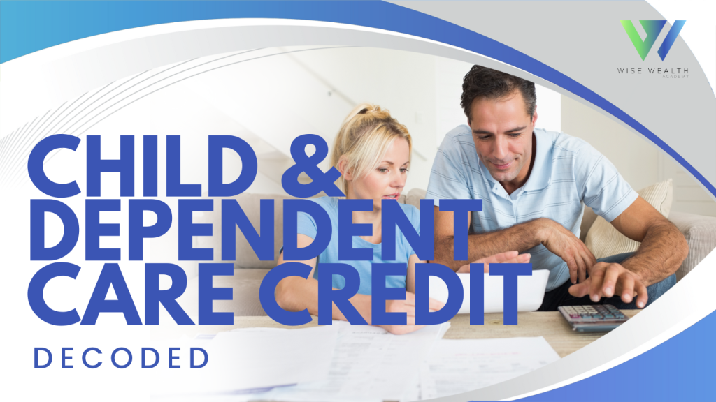 Child & Dependent Care Credit: Decoded
