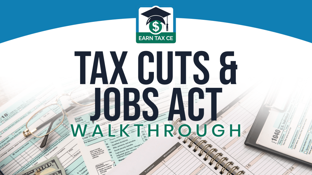 Tax Cuts & Jobs Act Walkthrough