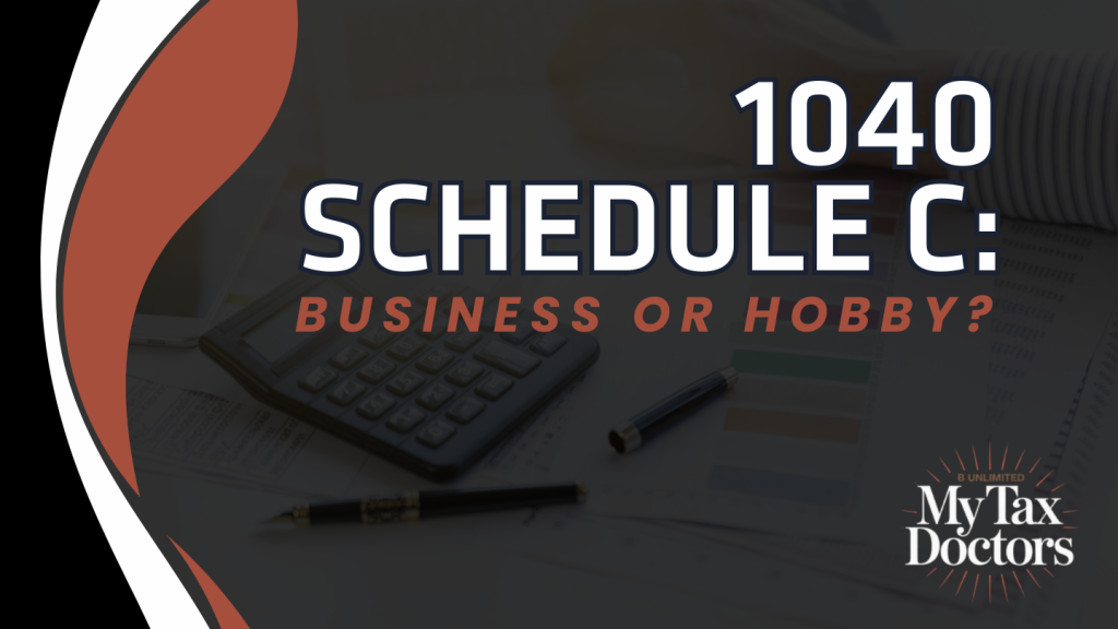 1040 Schedule C: Business or Hobby?