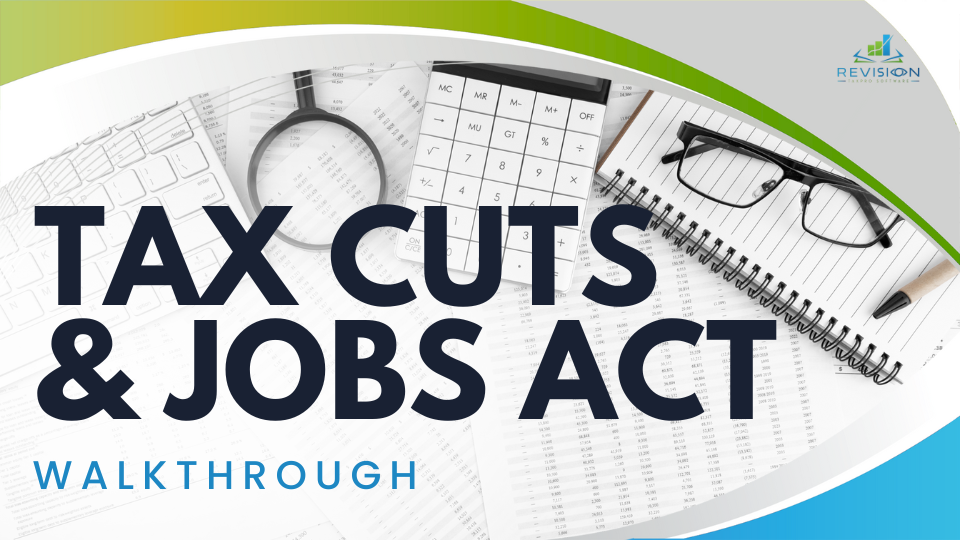 Tax Cuts & Jobs Act Walkthrough