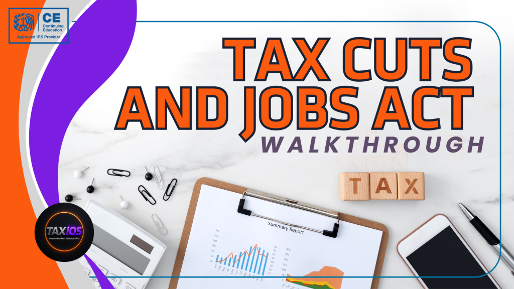 Tax Cuts & Jobs Act Walkthrough