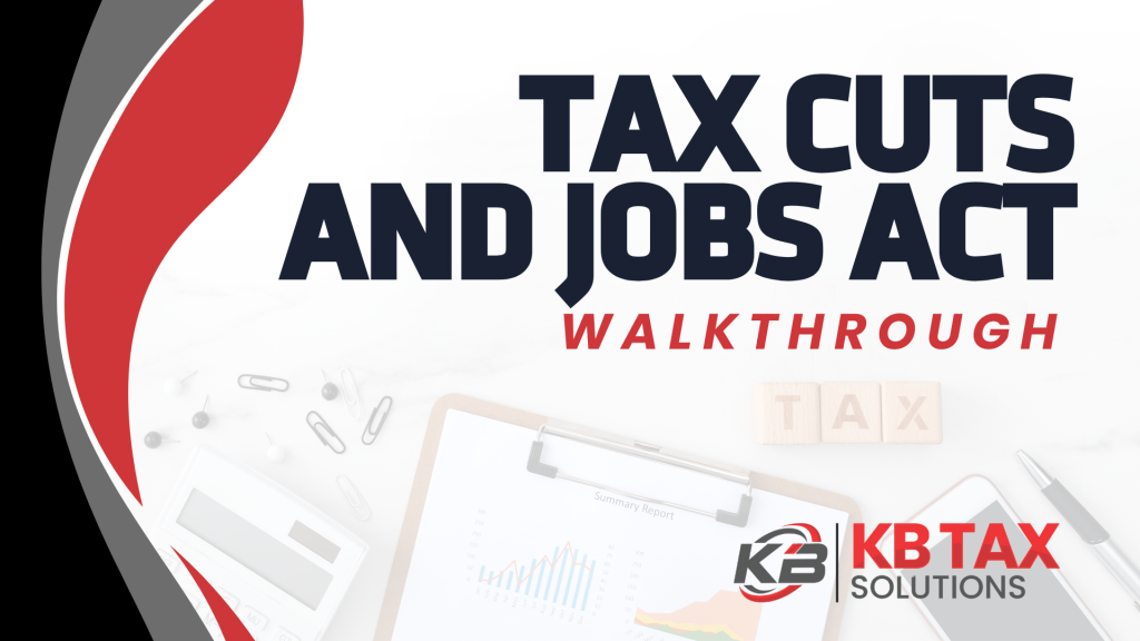 Tax Cuts & Jobs Act Walkthrough
