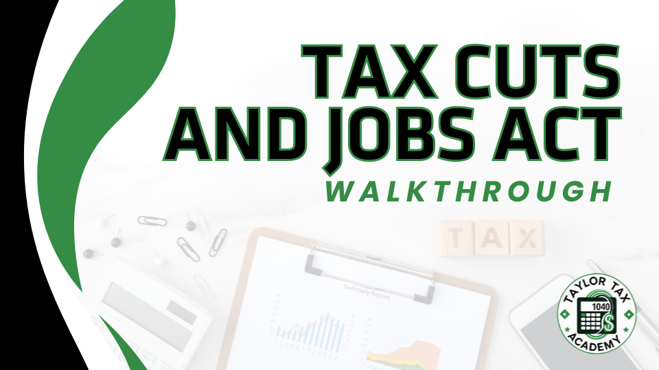 Tax Cuts & Jobs Act Walkthrough