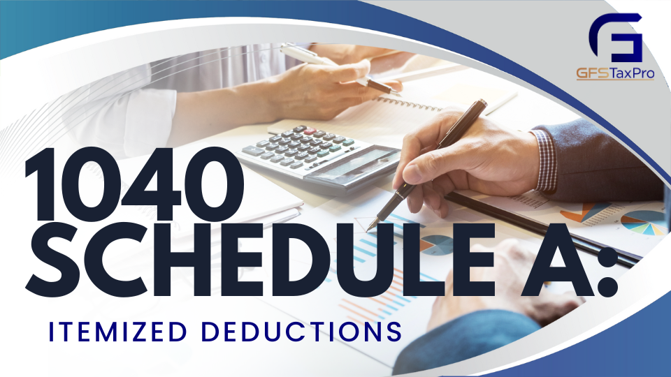 1040 Schedule A: Itemized Deductions