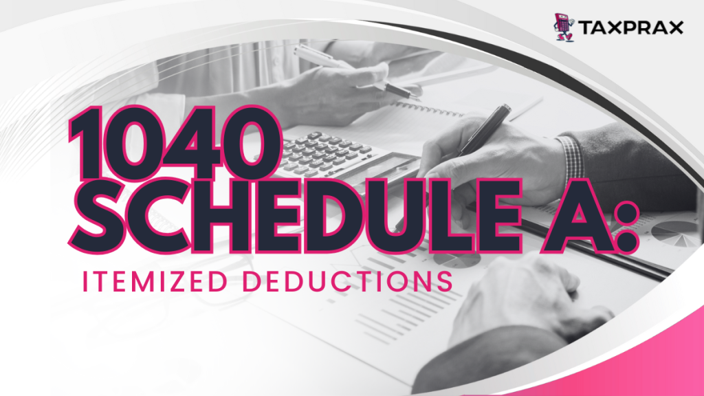 1040 Schedule A: Itemized Deductions