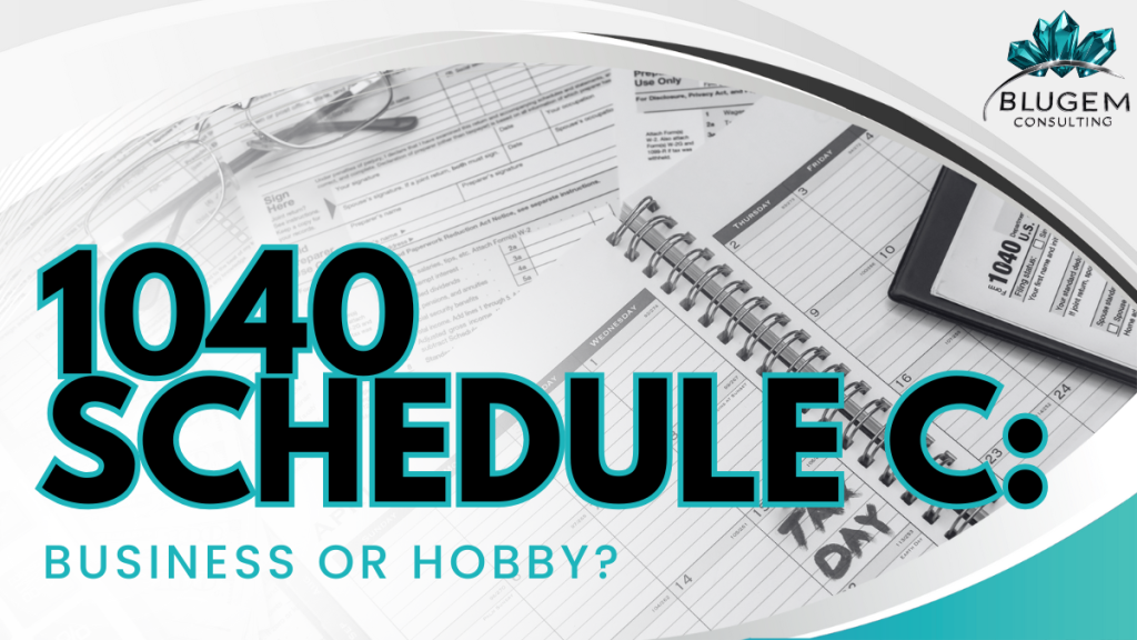 1040 Schedule C: Business or Hobby?