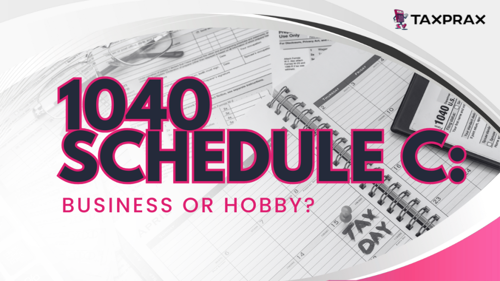 1040 Schedule C: Business or Hobby?