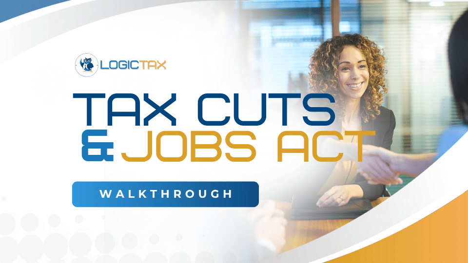 Tax Cuts & Jobs Act Walkthrough