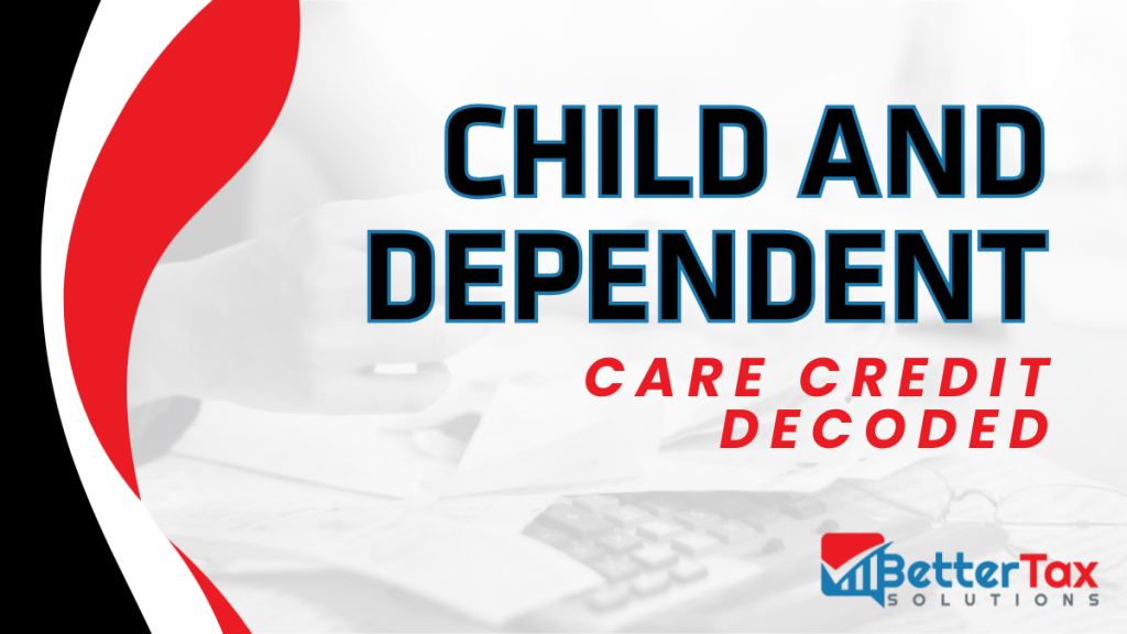 Child & Dependent Care Credit: Decoded