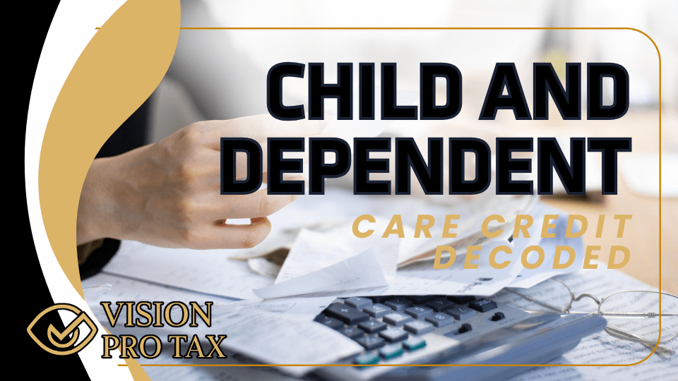 Child & Dependent Care Credit: Decoded