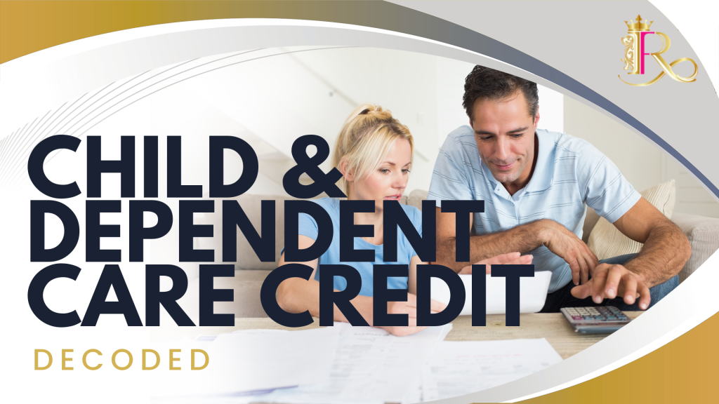 Child & Dependent Care Credit: Decoded