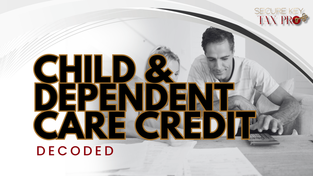 Child & Dependent Care Credit: Decoded