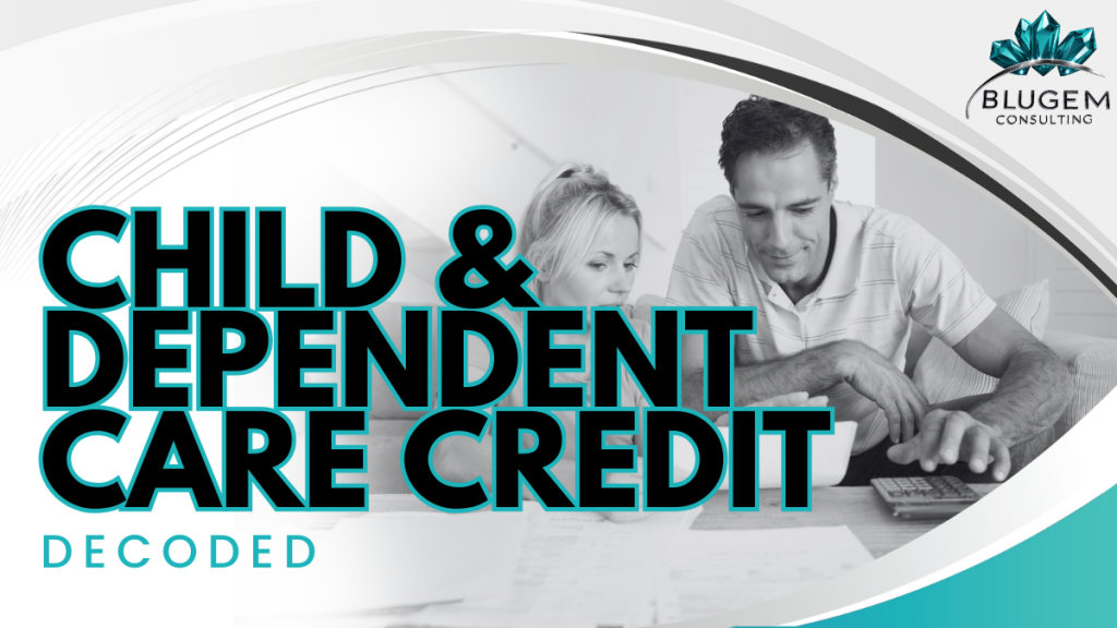 Child & Dependent Care Credit: Decoded