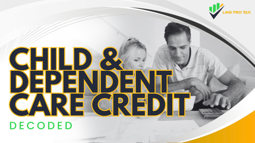 Child & Dependent Care Credit: Decoded