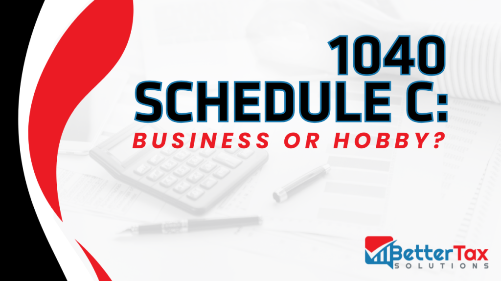 1040 Schedule C: Business or Hobby?