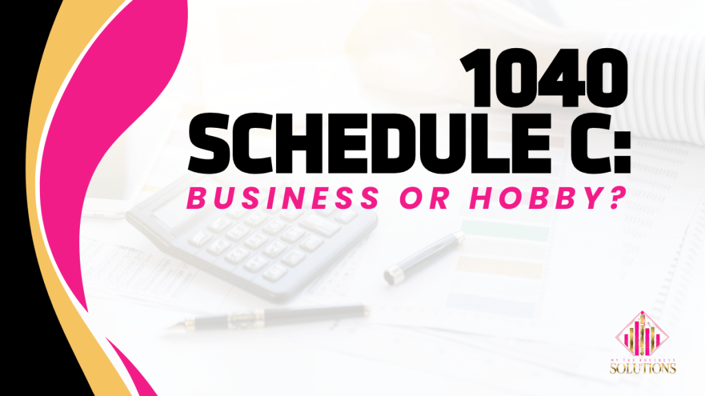 1040 Schedule C: Business or Hobby?