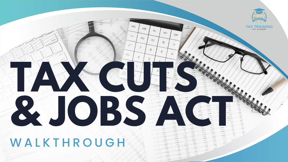 Tax Cuts & Jobs Act Walkthrough