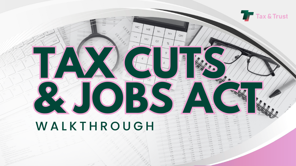 Tax Cuts & Jobs Act Walkthrough