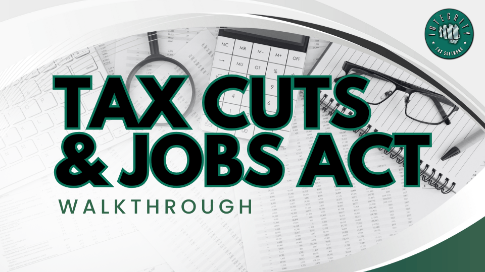Tax Cuts & Jobs Act Walkthrough