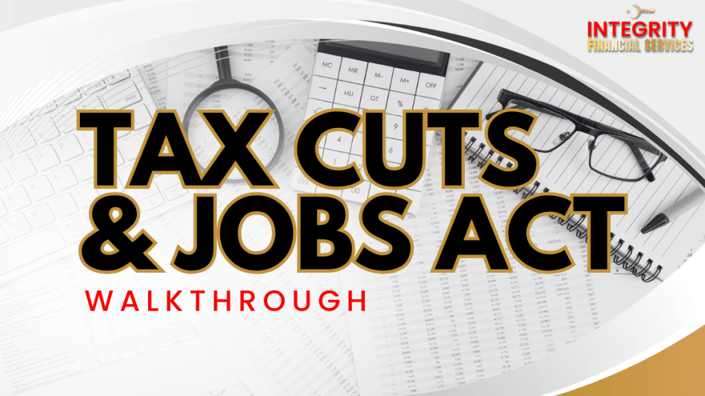 Tax Cuts & Jobs Act Walkthrough