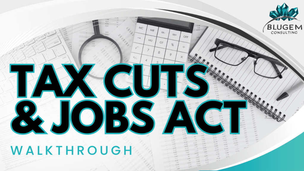 Tax Cuts & Jobs Act Walkthrough