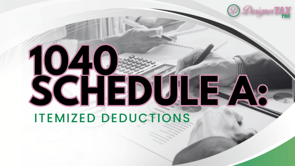 1040 Schedule A: Itemized Deductions