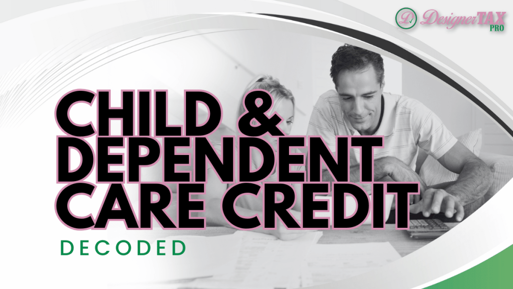 Child & Dependent Care Credit: Decoded