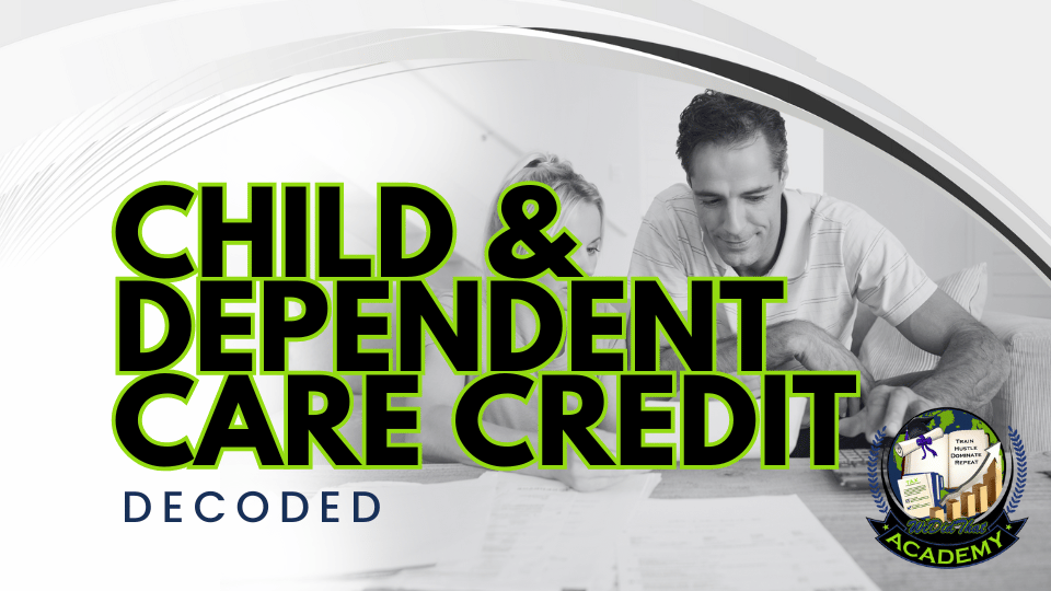 Child & Dependent Care Credit: Decoded